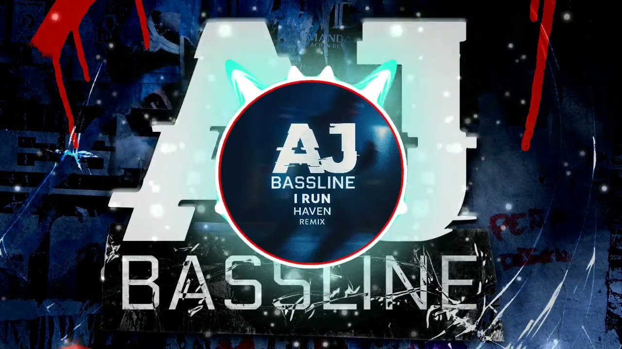 Haven - I Run (AJ BASSLINE REMIX)