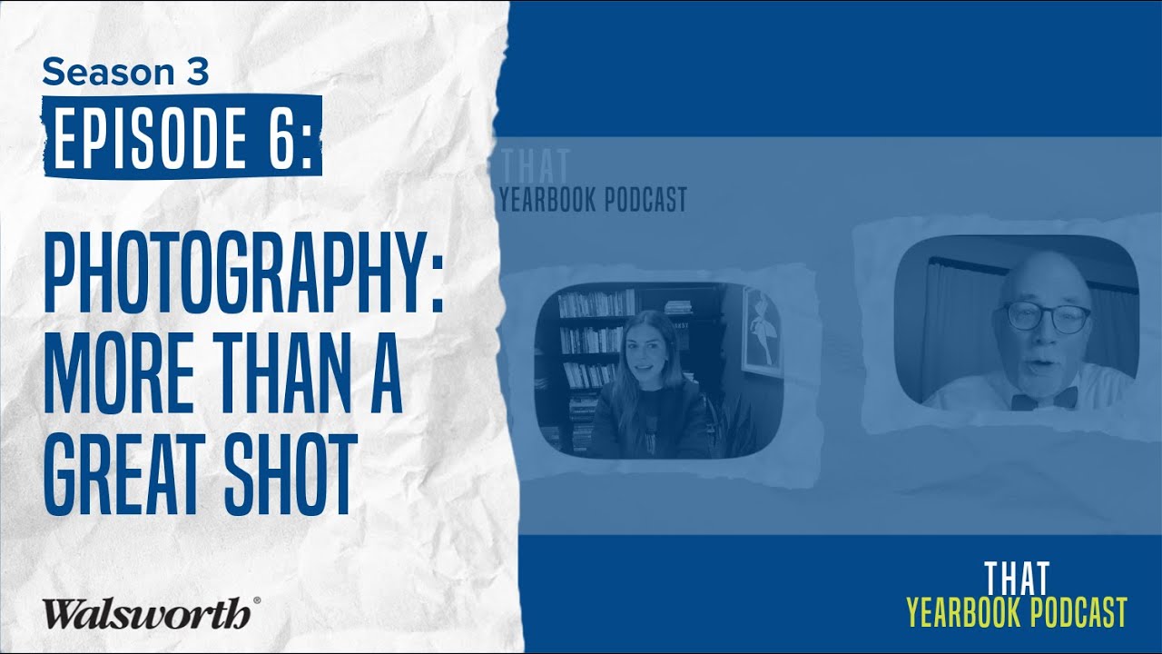 Photography More Than a Great Shot: That Yearbook Podcast S3 Ep6