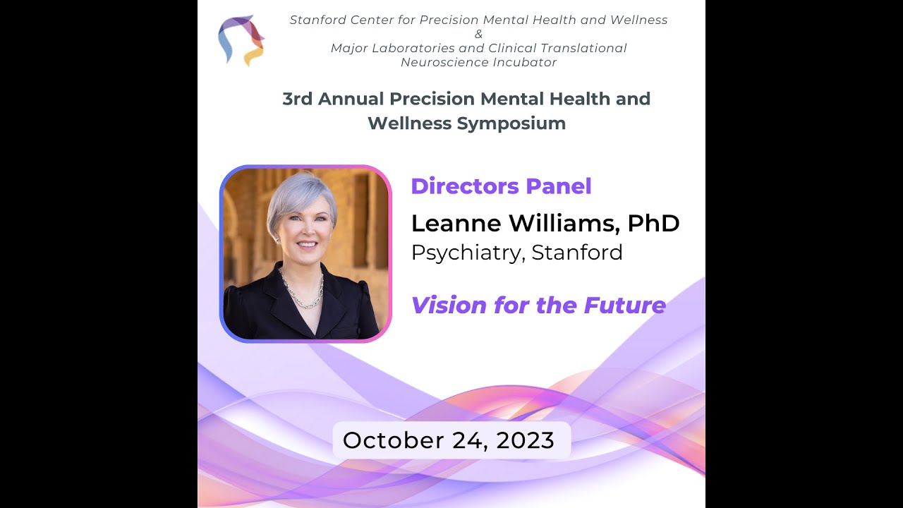 2023 Stanford Precision Mental Health & Wellness Symposium - Directors Panel - Dr. Leanne Williams