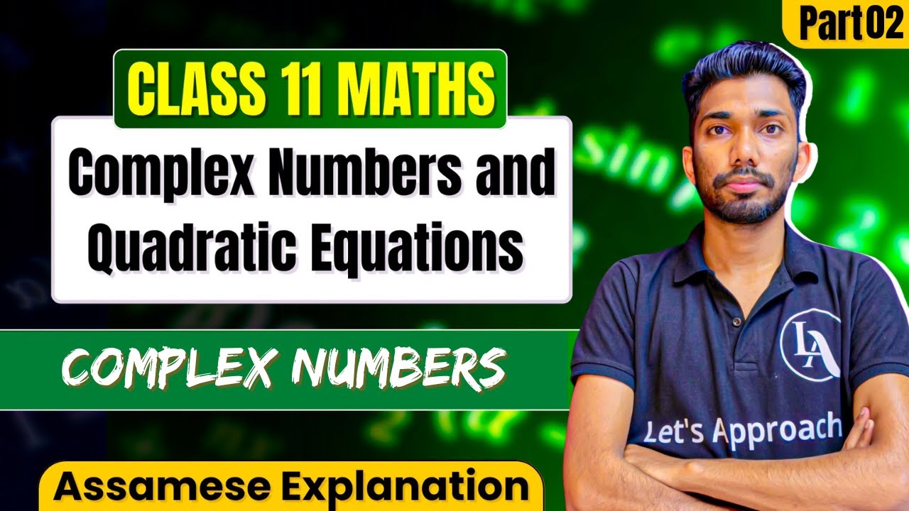 Class 11 Maths Chapter 4 in Assamese | Complex Numbers and Quadratic Equations|ASSEB|Let's Approach