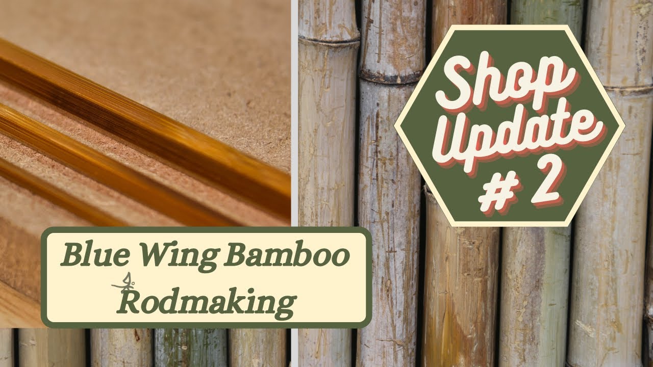 Blue Wing Bamboo Rod Shop Update #2