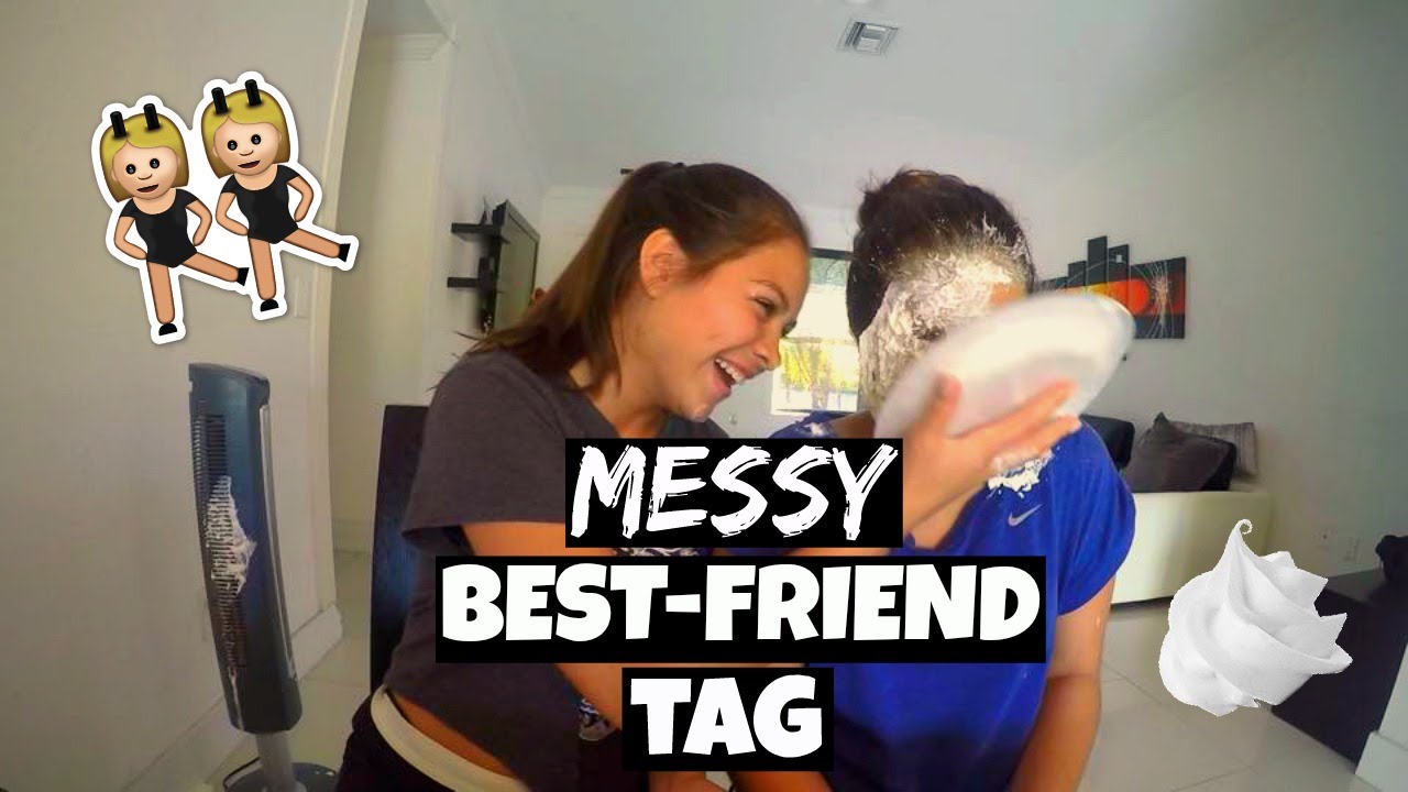 MESSY BEST FRIEND TAG