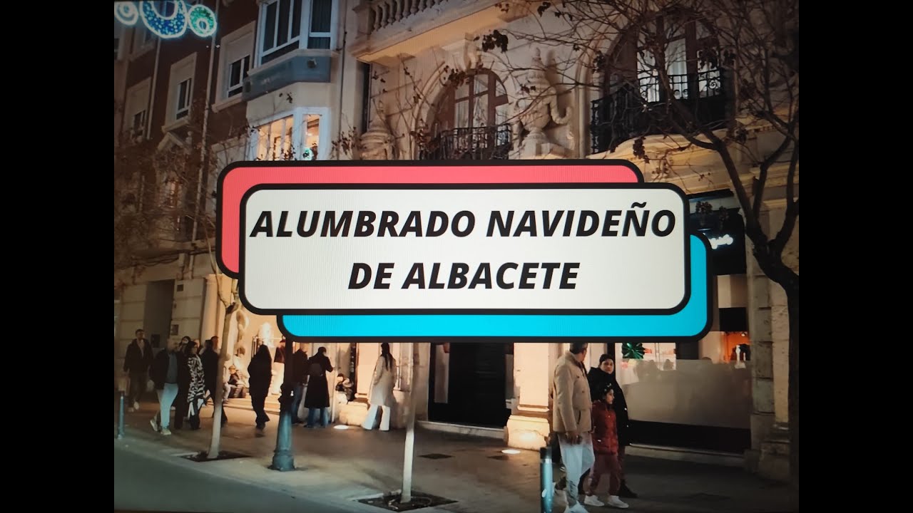 ALUMBRADO NAVIDEÑO DE ALBACETE 2025. Deslumbrantemente y Maravillosa. Vídeo de Antonio Bleda