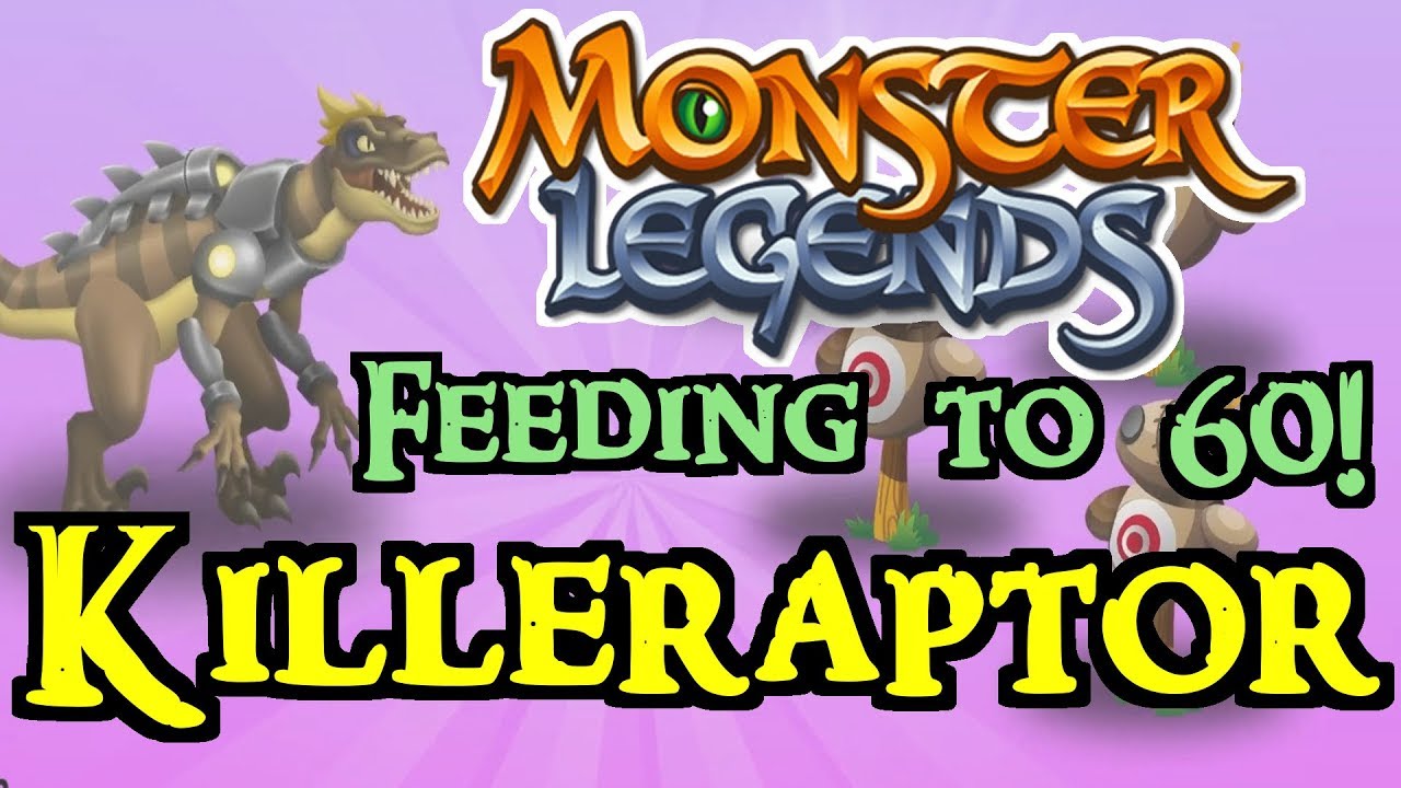 Monster Legends - Feeding to 60! : Killeraptor