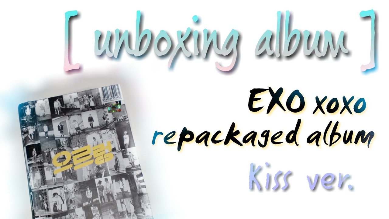 Unboxing EXO XOXO Kiss & Hug (repackaged album)