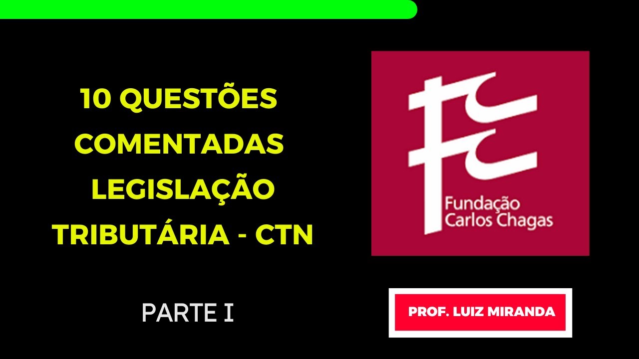 10 QUESTÕES COMENTADAS - FCC - LEGISLAÇÃO TRIBUTÁRIA - CÓDIGO TRIBUTÁRIO NACIONAL - PARTE I