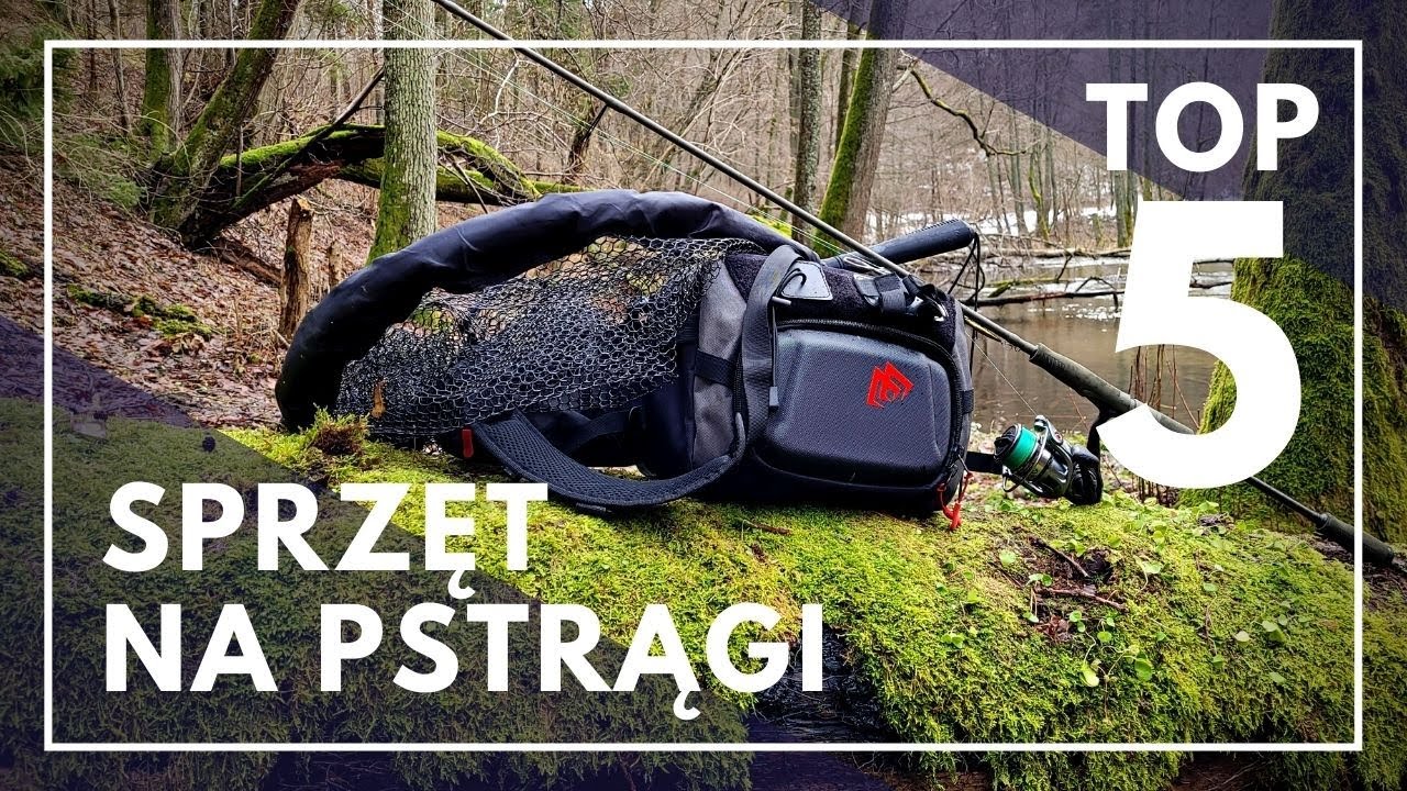 Sprzęt Na Pstrągi // 5 elementów mojego pstrągowego ekwipunku