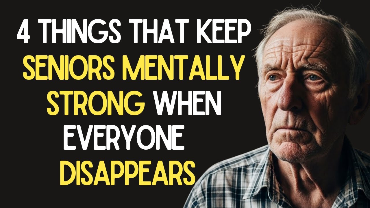 4 Things That Keep Seniors Mentally Strong When Everyone Disappears