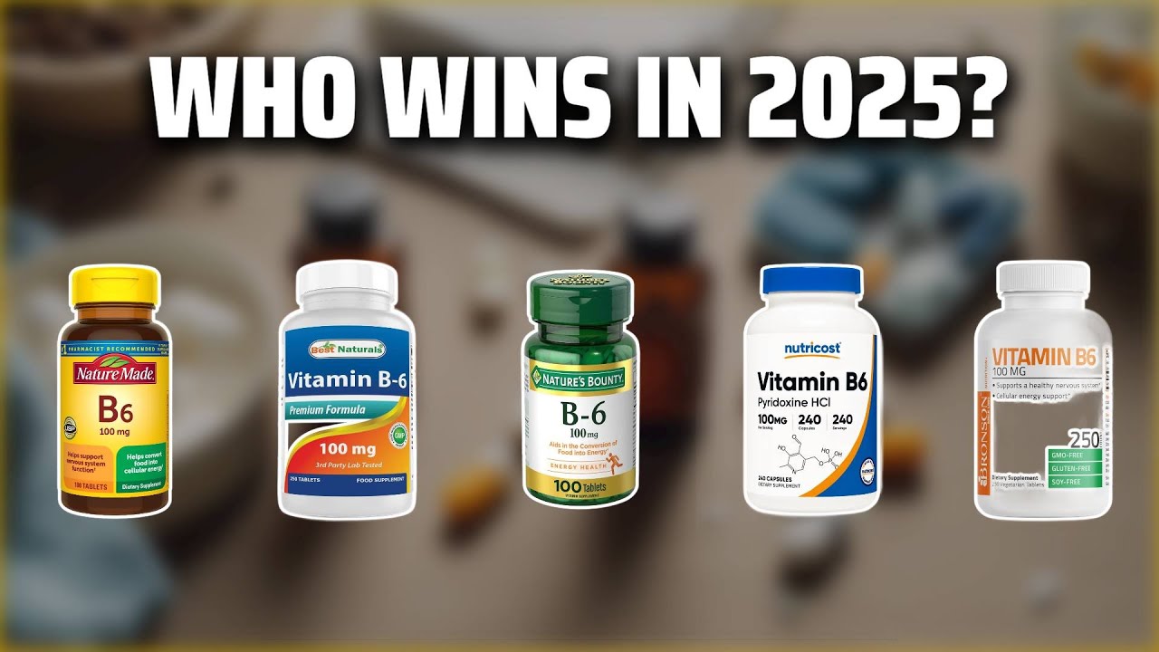 The Top 5 Best Vitamin B6 100mg in 2025 - Must Watch Before Buying!