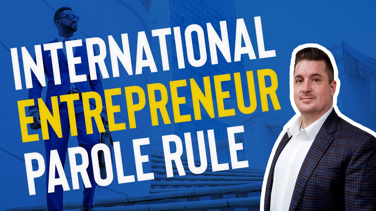 The International Entrepreneur Parole Rule EXPLAINED - Form I-941