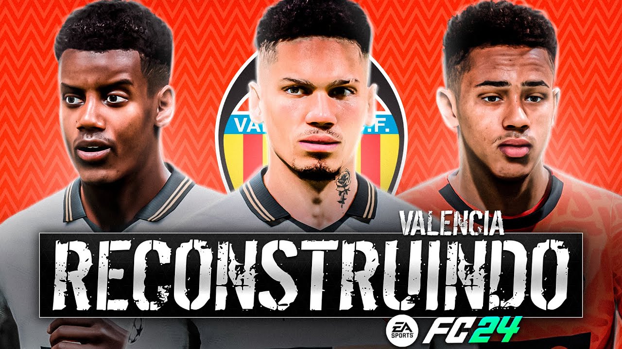 RECONSTRUINDO O VALENCIA CF!! FC24 | Modo Carreira