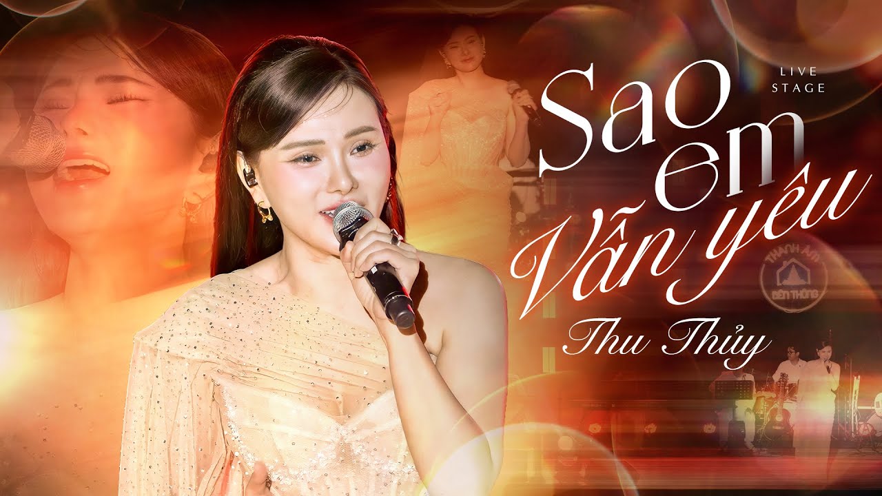 SAO EM VẪN Y&Ecirc;U - THU THỦY Live at Thanh &Acirc;m B&ecirc;n Th&ocirc;ng | Official Music Video