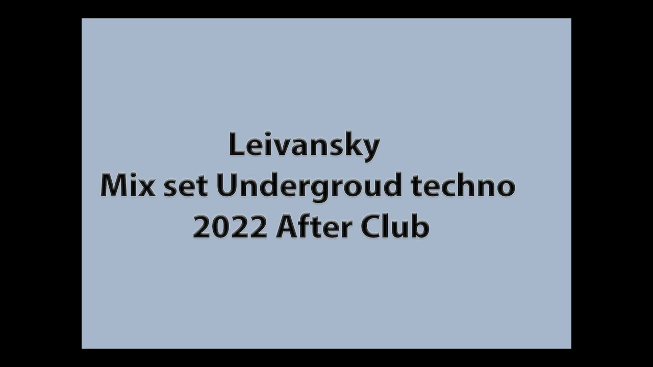 Leivansky Mix set techno after 2022 07 19 after club undergroung