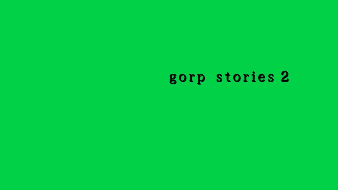 gorp stories 2