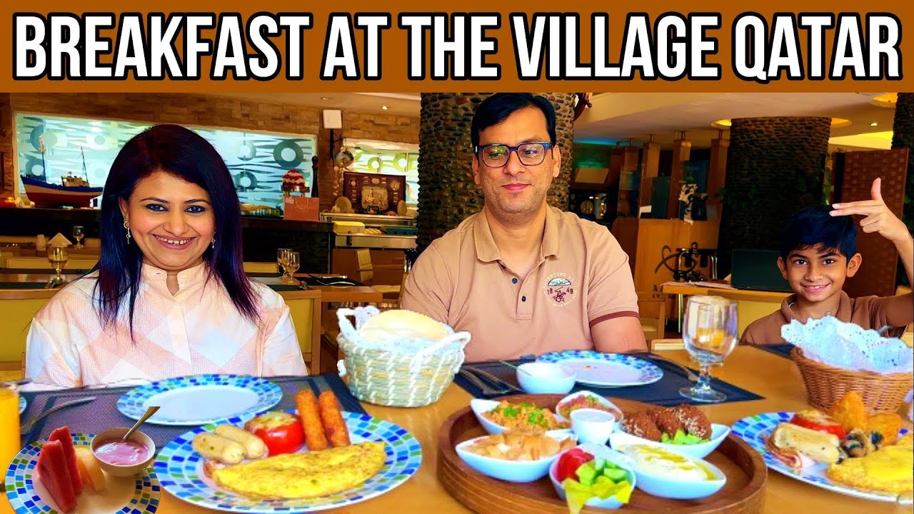 Exploring Breakfast at The Village Restaurant Qatar | Qatar Foodies | Breakfast Ideas | Qatar Vlogs