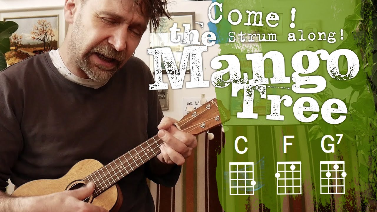 Come! Strum along! &raquo;Underneath The Mango Tree&laquo;