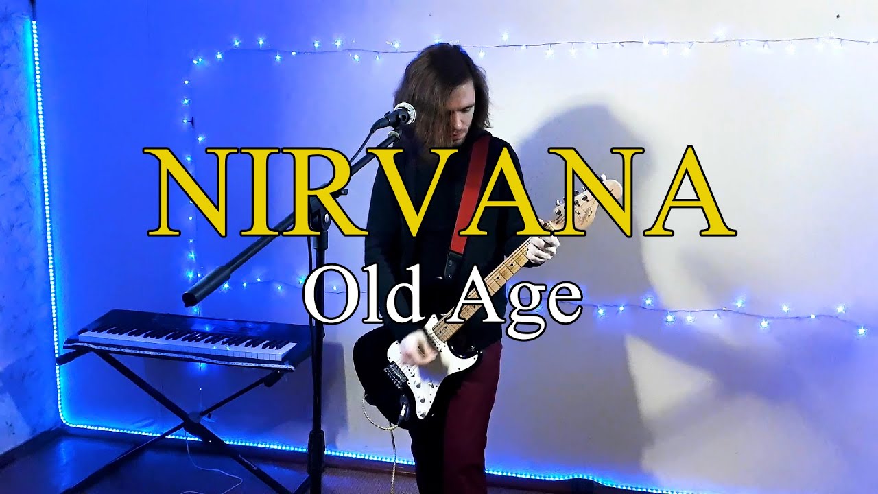 Old Age - Nirvana - Rock Cover