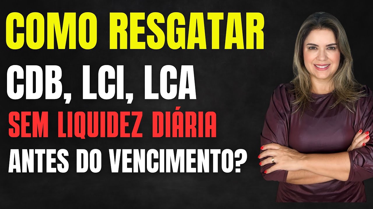 Como Resgatar Qualquer CDB, LCI, LCA Antes do Vencimento?