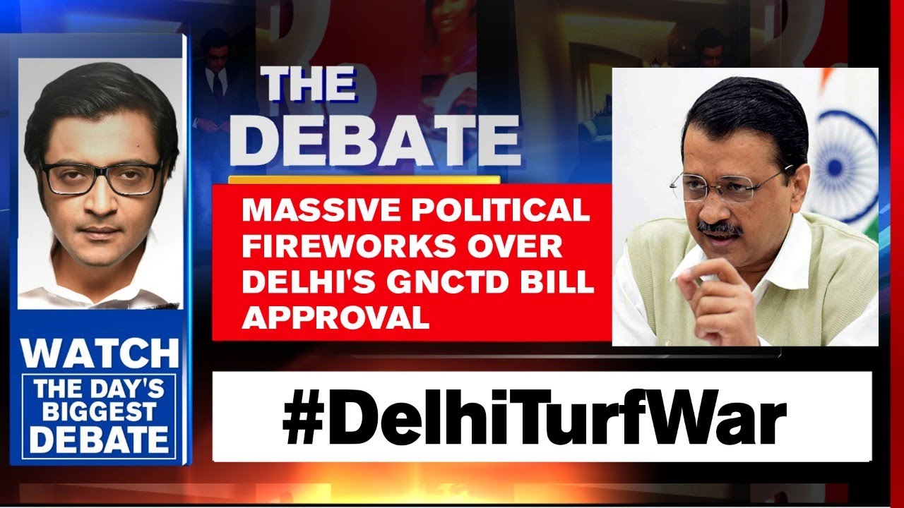 Massive Political Fireworks Over Delhi's GNCTD Bill Approval | Arnab Goswami Debates