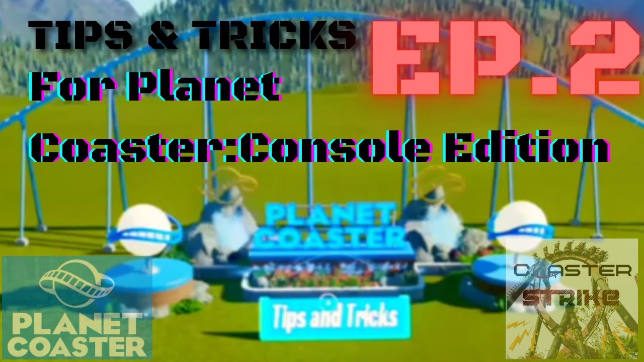 Planet Coaster:Console - Tips and Tricks Ep.2