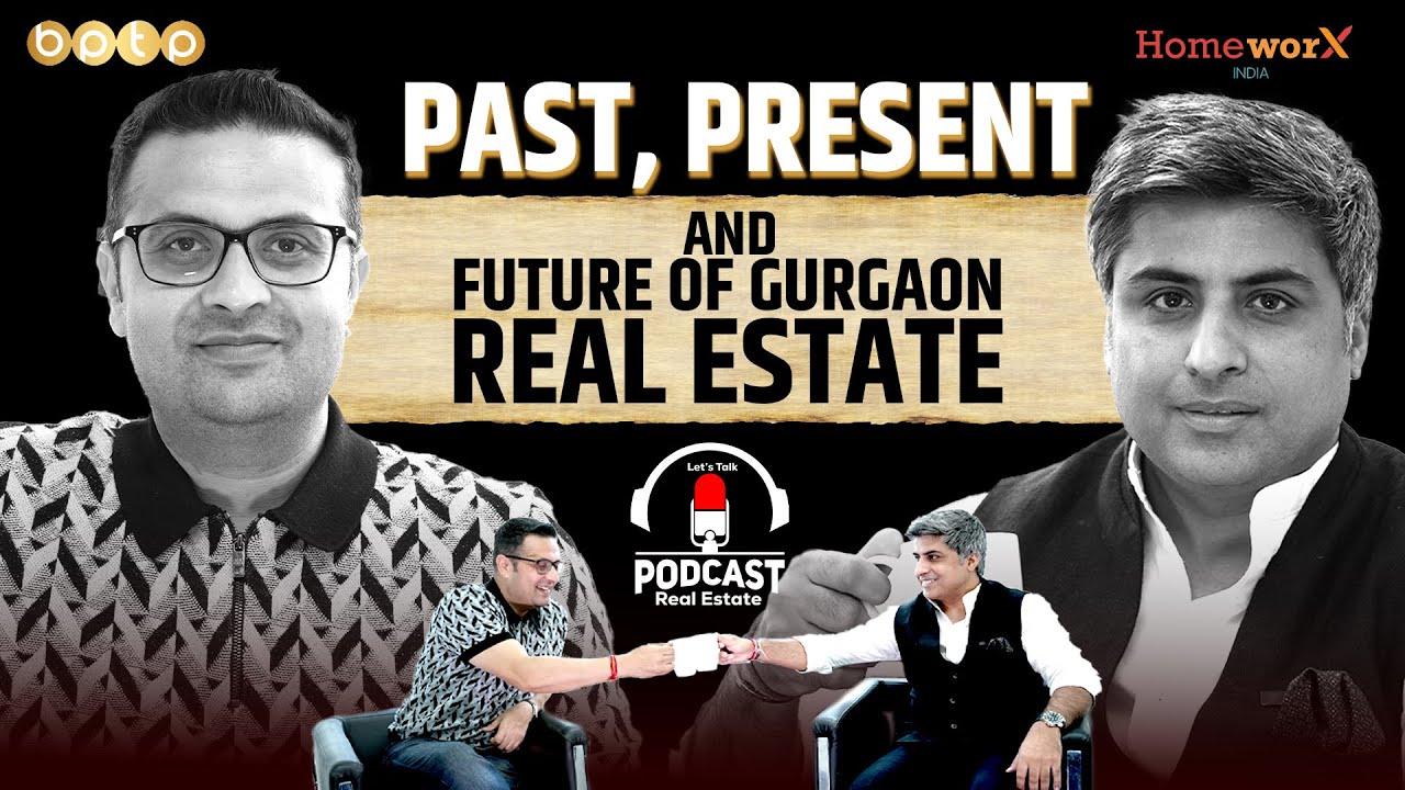 LET'S TALK | PAST, PRESENT AND FUTURE OF GURGAON REAL ESTATE |PODCAST | #realestatepodcast @bptp-ltd