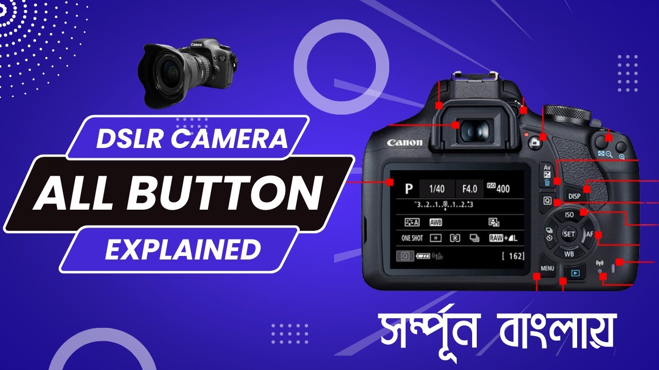 DSLR Camera All Button explained in Bangla 2022 | SHS Pictures