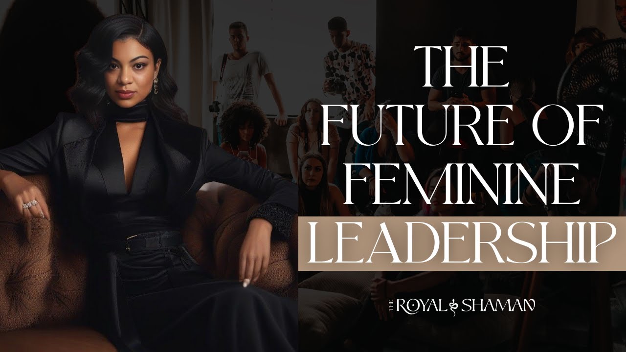 The Future of Feminine Leadership