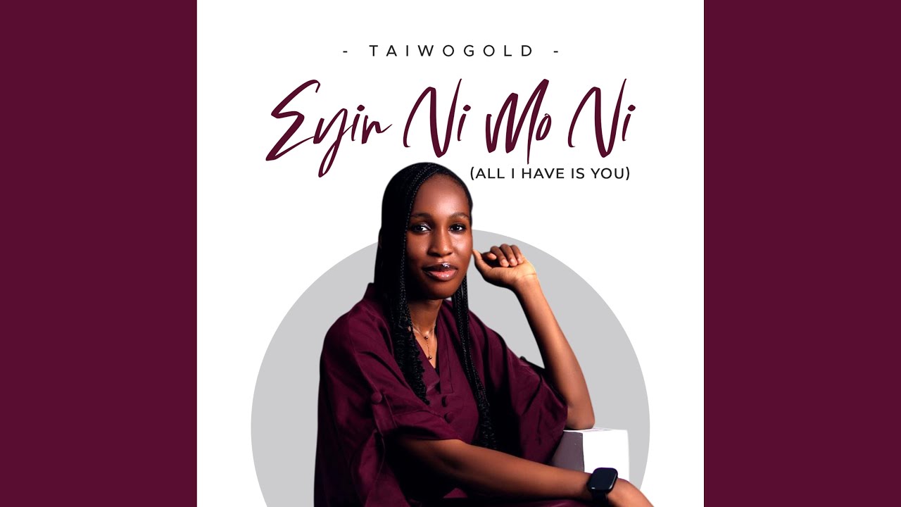 Eyin Ni Mo Ni (All I Have Is You)