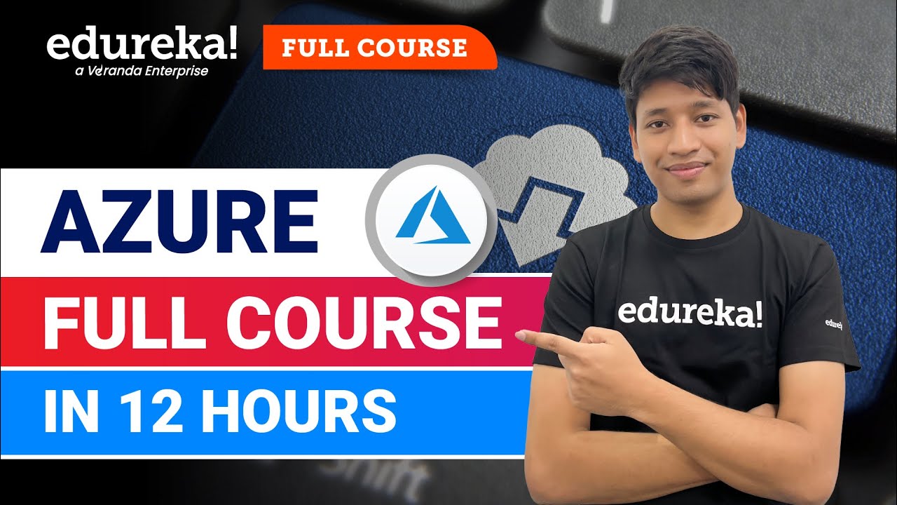 Azure Full Course - 12 Hours | Learn Microsoft Azure | Azure Tutorial For Beginners [2024] | Edureka