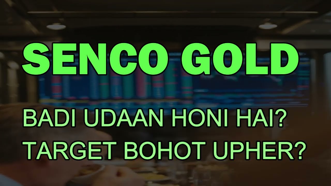 SENCO GOLD SHARE LATEST NEWS - SENCO GOLD TARGET - SENCO GOLD CHART ANALYSIS - SENCO GOLD HOLD OR...