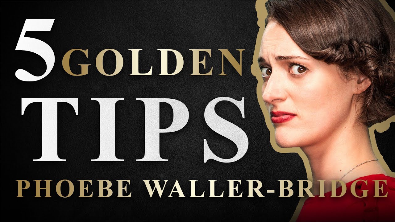 5 GOLDEN Screenwriting Tips from Phoebe Waller-Bridge | SWN