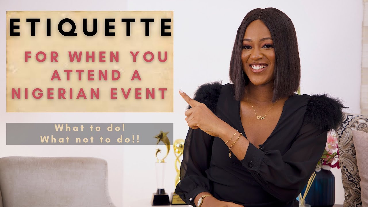 ETIQUETTE FOR WHEN YOU ATTEND A NIGERIAN EVENT - What to do - What not to do - Zeelicious Foods