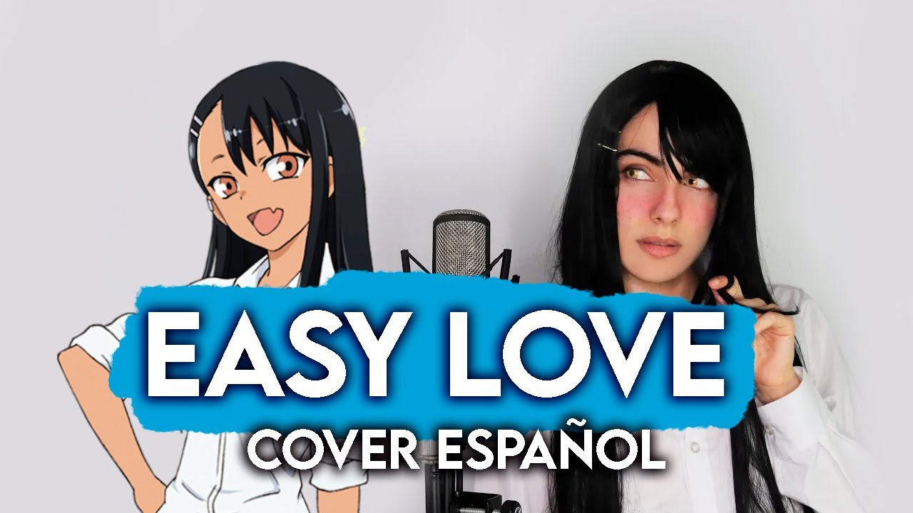 Nagatoro OP - Easy Love (Cover Español)