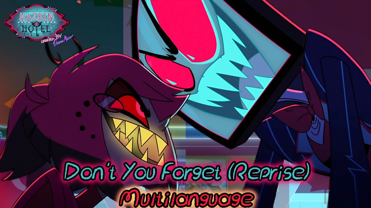 {ALL VERSIONS} - Don't You Forget (Reprise) - Hazbin Hotel Multilanguage