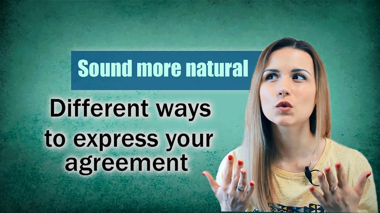 Different ways to express your agreement in English / How to sound more like a native speaker
