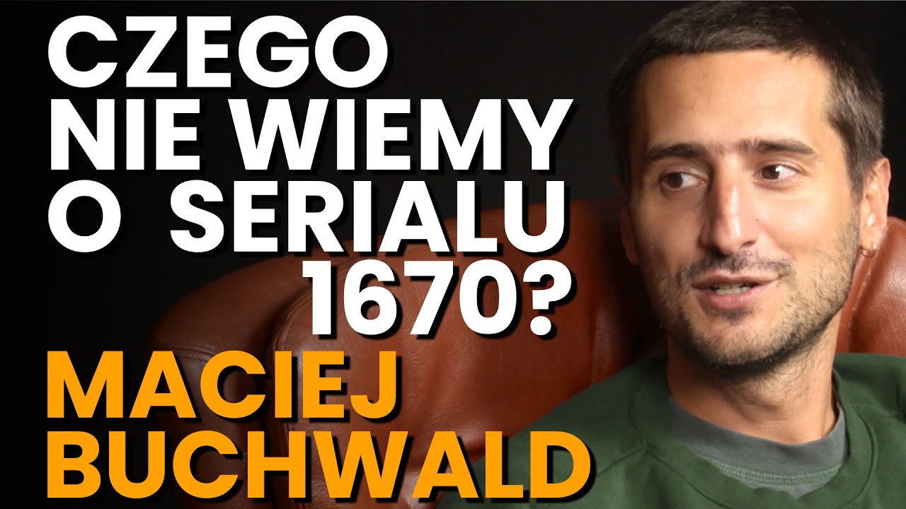 Maciej Buchwald o kulisach serialu 1670, kulturze zapi***olu i samokrytyce