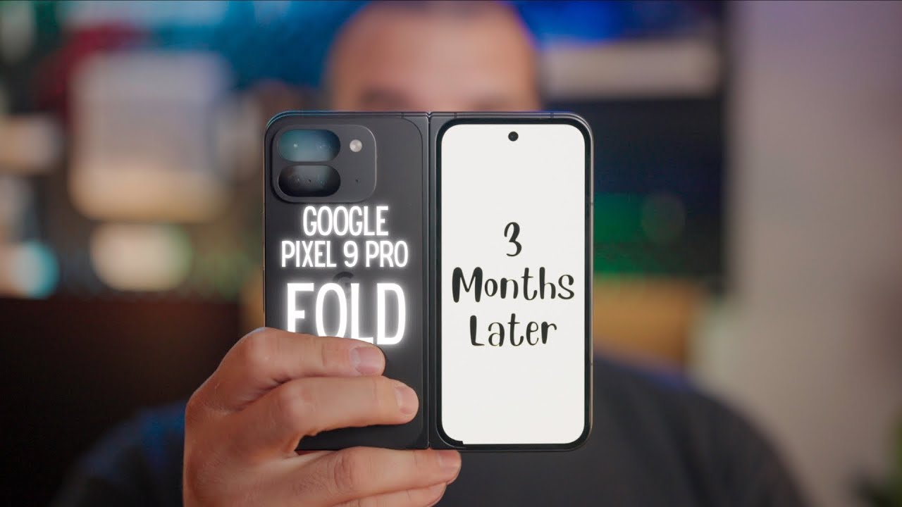 Google Pixel 9 Pro Fold 3 Months Later