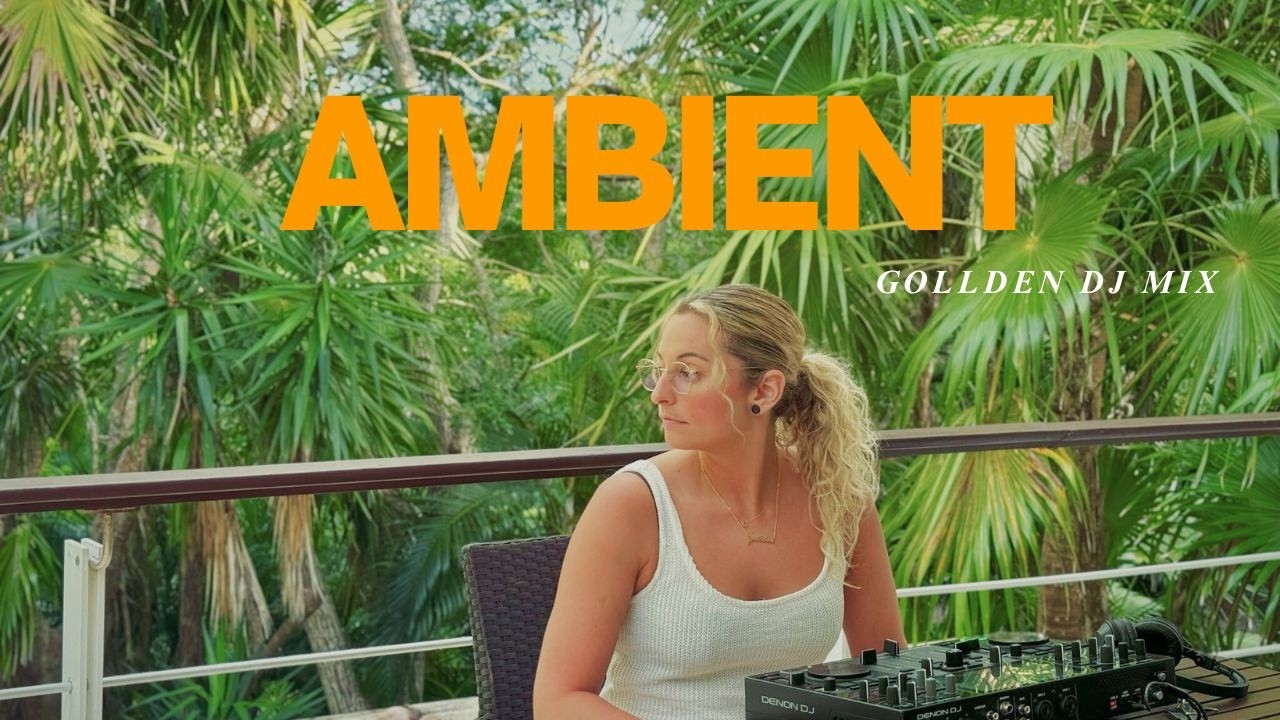 Gollden Ambient DJ Mix Live  - Minimal, Ambient, Nature (Jungle Sessions)