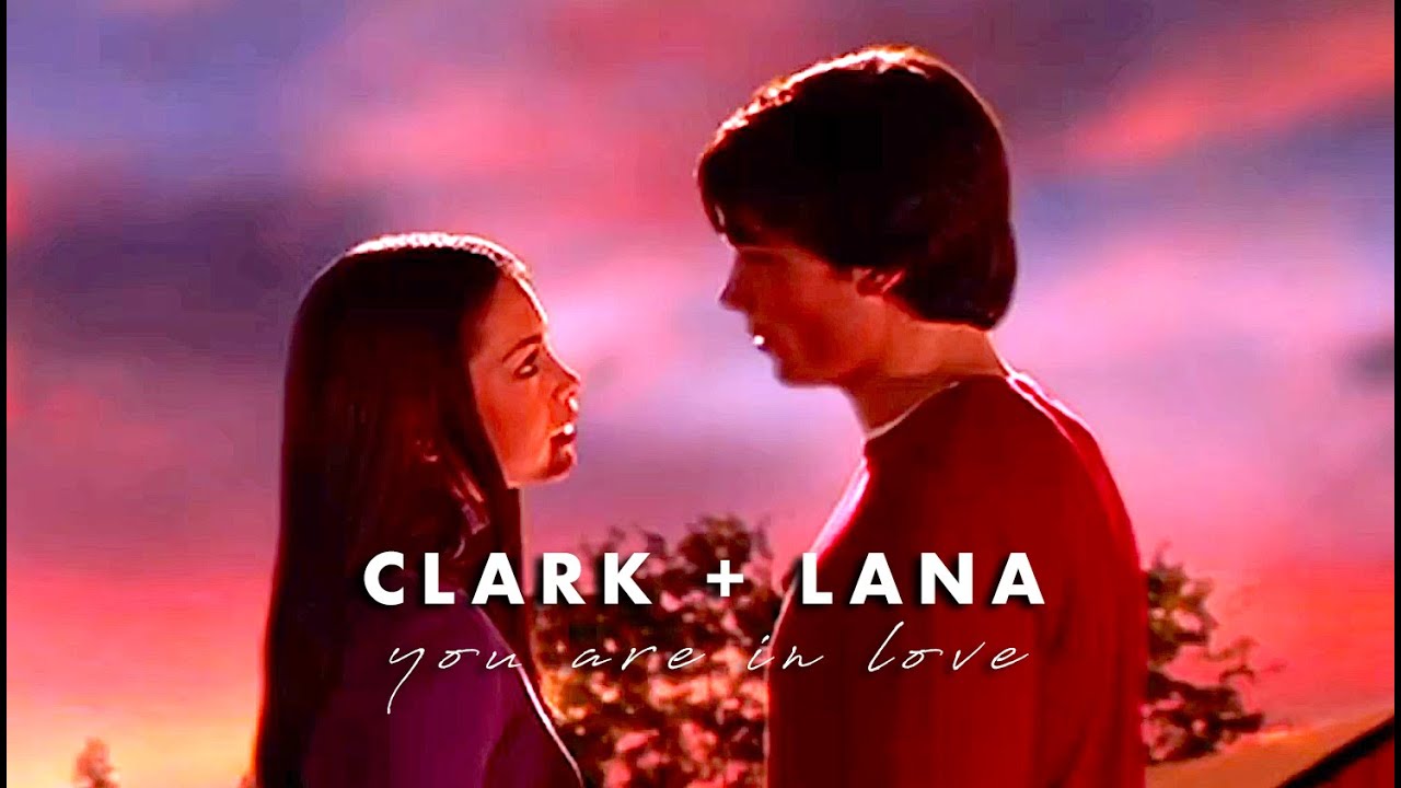 Clark + Lana | You Are In Love (Smallville)