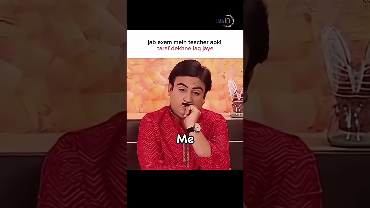 jab exam mein teacher aapki taraf dekhne Lage🙂 