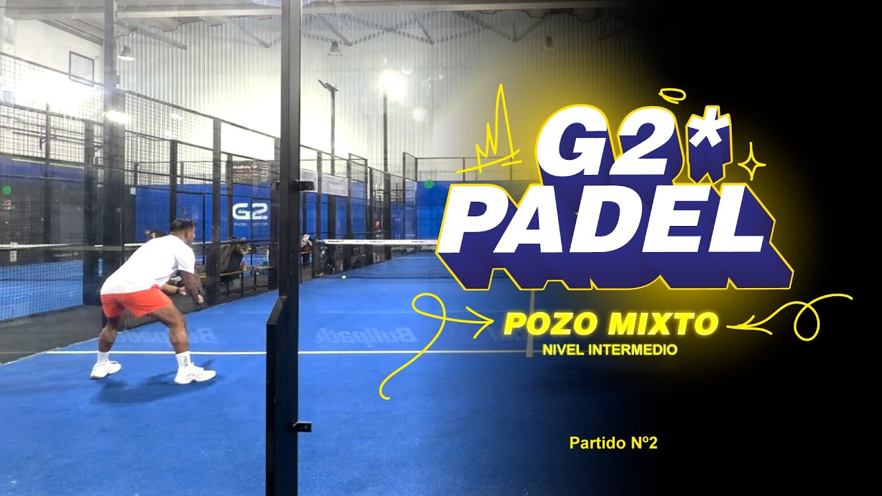 PARTIDO #2 | POZO MIXTO | NIVEL INTERMEDIO | G2 PADEL INDOOR