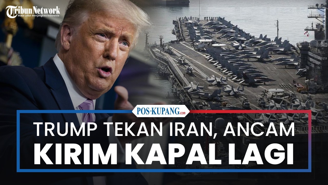 Trump Makin Tekan Iran, Ancam Tambah Kapal Induk AS ke Timur Tengah