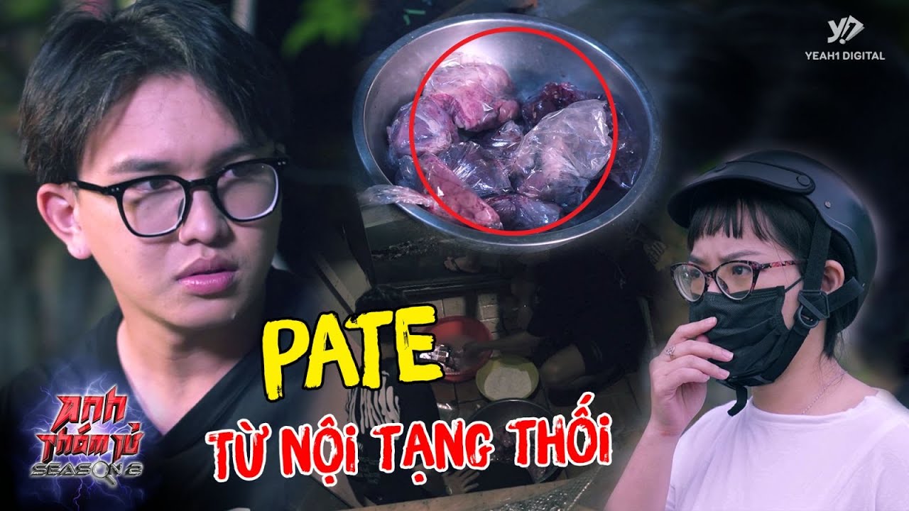 KỲ ÁN 32: Ghê Tởm PATE NỘI TẠNG THỐI, Vào Tận 