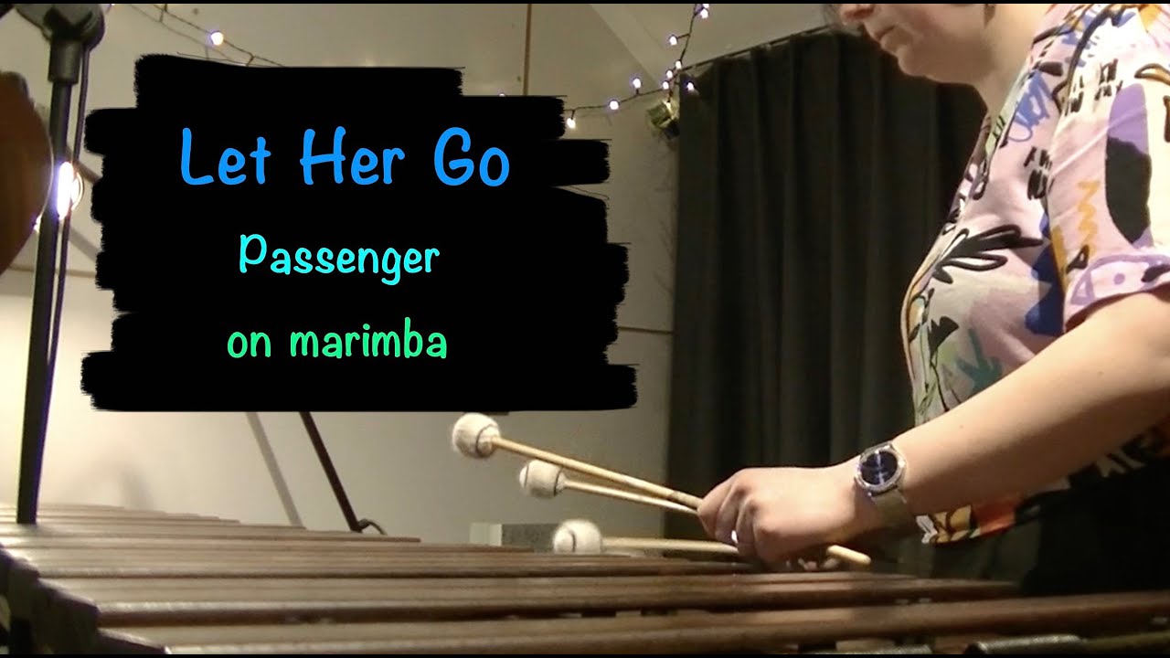 Let Her Go - Passenger on marimba
