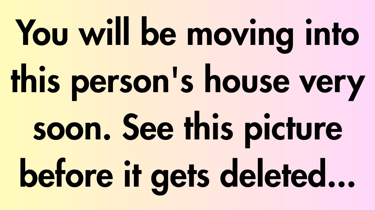 Angels say | You will be moving into this person's house... | Angel Message