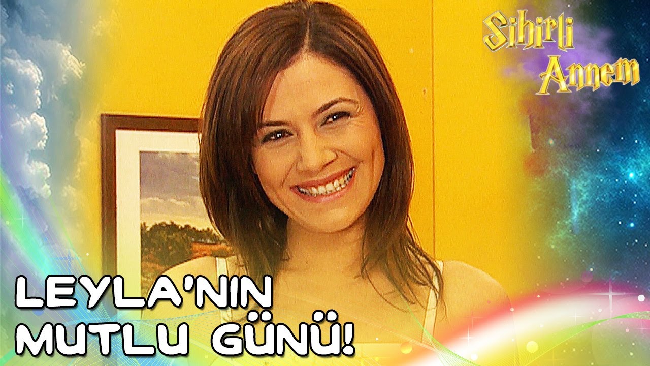 Sihirli Annem - Leyla'nın Mutlu Günü! 😢 (Her Zaman Bizimlesin)