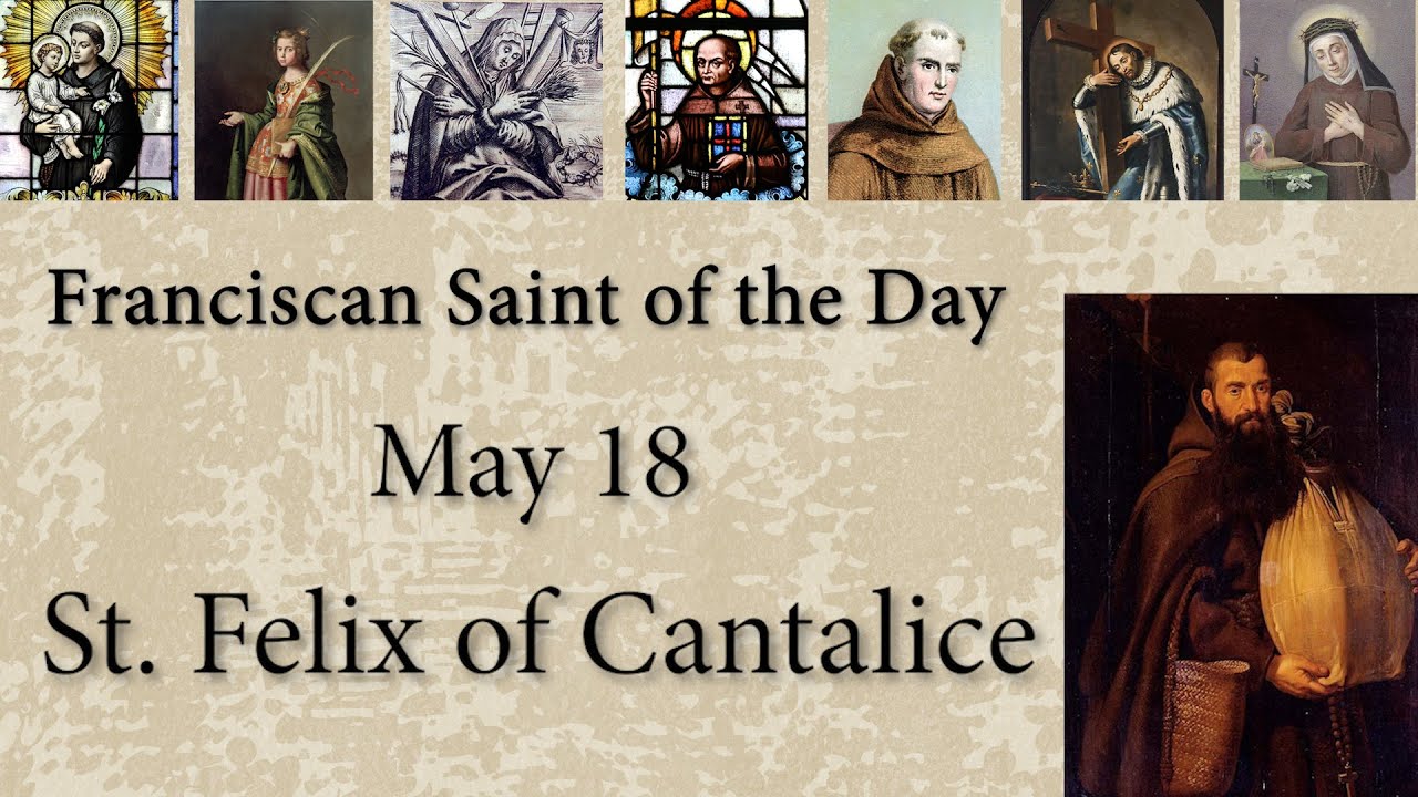 May 18 - St. Felix of Cantalice - Franciscan St. of the Day