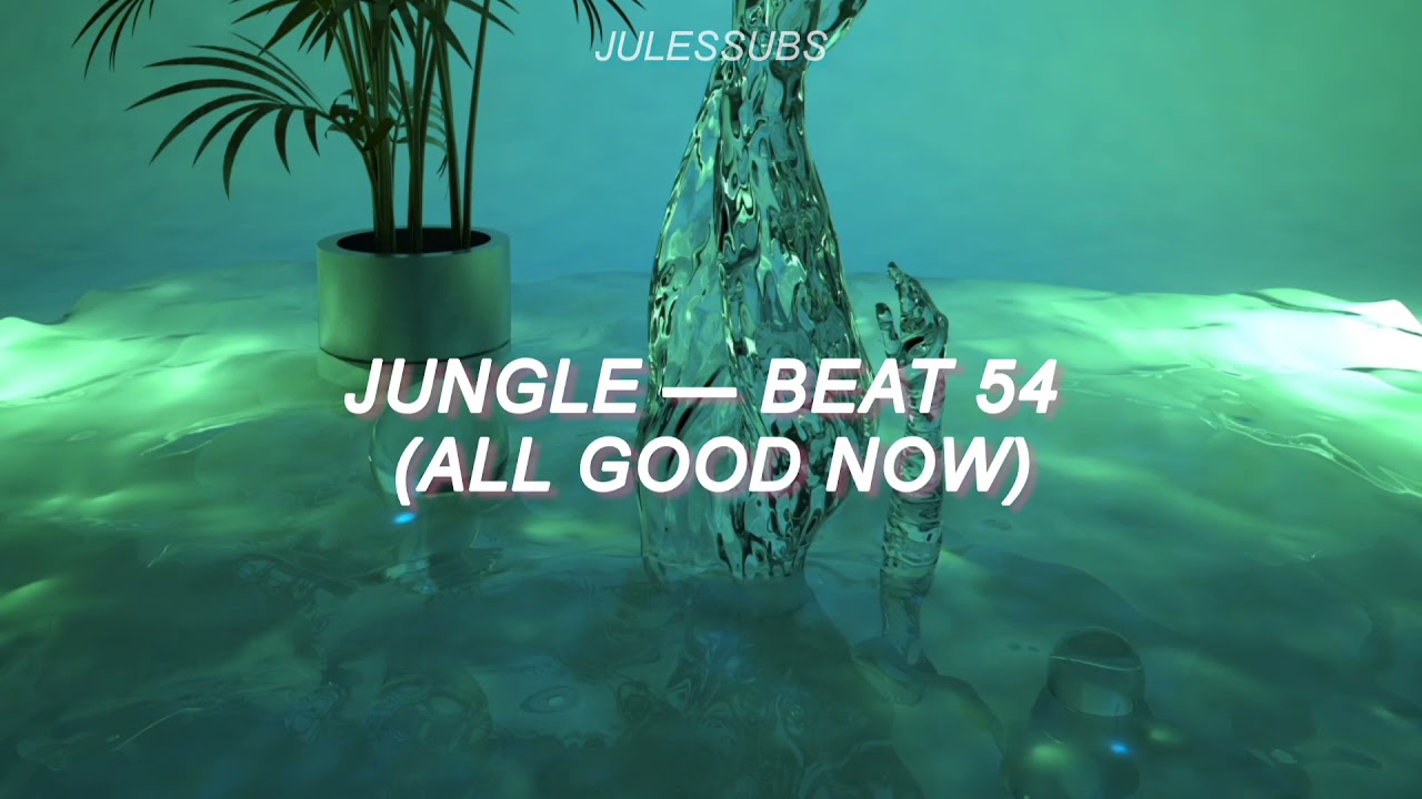 Jungle — Beat 54 (All Good Now) (Sub. Español)