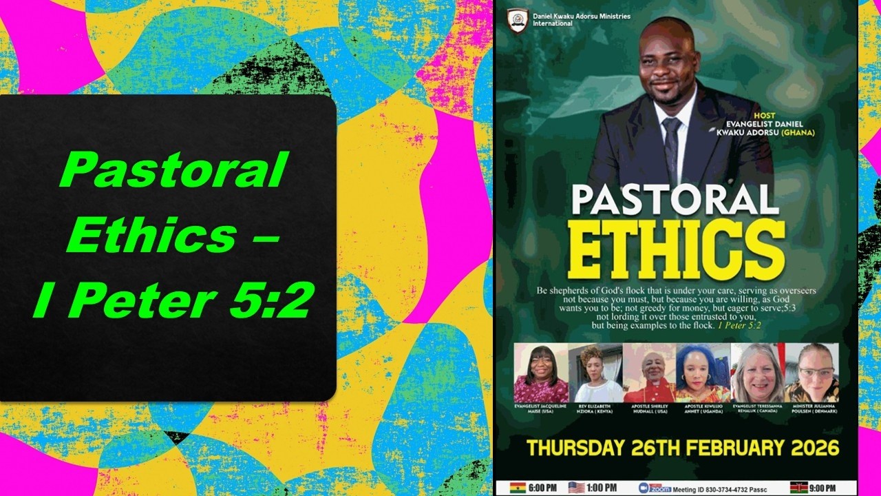 Pastoral Ethic with Evangelist Daniel Adorsu (Ghana) and Evangelist Maise (USA), and other Leaders!