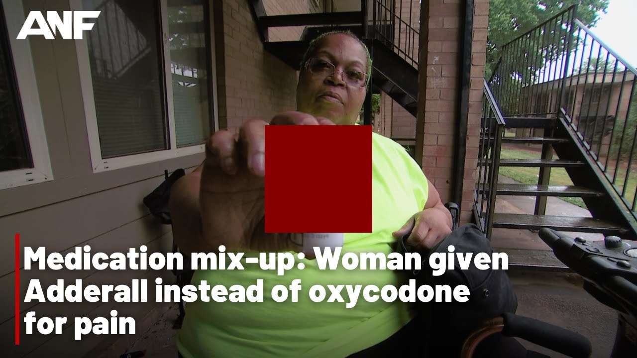 Medication mix-up | Metro woman given Adderall instead of Oxycodone